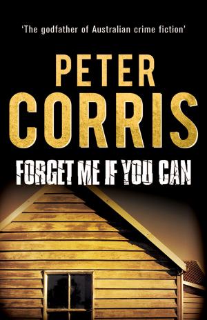 Cover of the book Forget Me If You Can by Peter Corris
