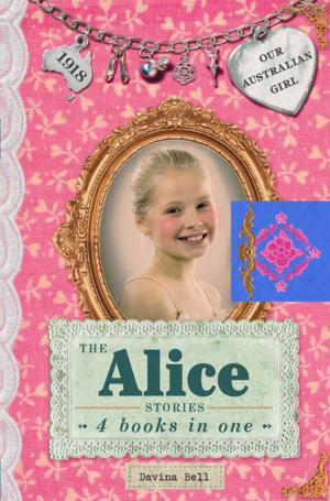 Cover of the book The Alice Stories: Our Australian Girl by Kerry McGinnis