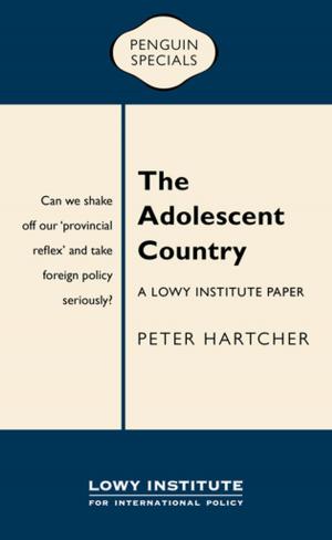 Cover of the book The Adolescent Country: A Lowy Institute Paper: Penguin Special by Soraya Nicholas