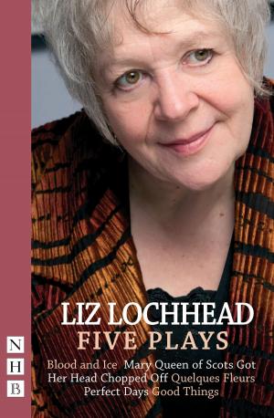 Cover of the book Liz Lochhead Five Plays (NHB Modern Plays) by Anna Jordan