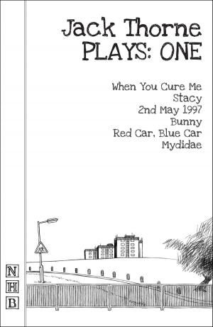 Cover of the book Jack Thorne Plays: One (NHB Modern Plays) by James Rushbrooke