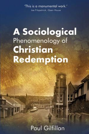 Cover of the book A Sociological Phenomenology of Christian Redemption by Annie Droege
