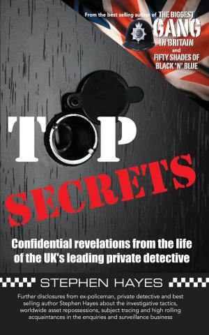 Cover of the book Top Secrets - Confidential Revelations from the Life of the UK's Leading Private Detective by Terence Paul Fagan