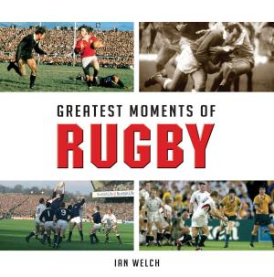 Cover of the book Greatest Moments of Rugby by Pat Morgan