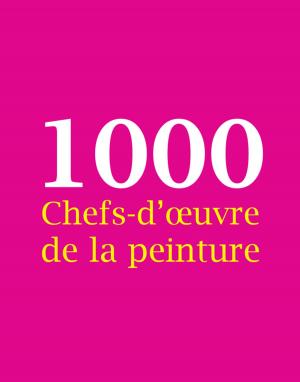 Book cover of 1000 Chefs-d'œuvre de la peinture
