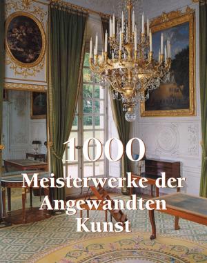 Cover of the book 1000 Meisterwerke der Angwandten Kunst by Jp. A. Calosse