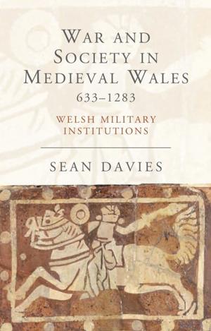 Book cover of War and Society in Medieval Wales 633-1283