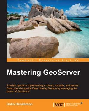 Cover of the book Mastering GeoServer by David Burela