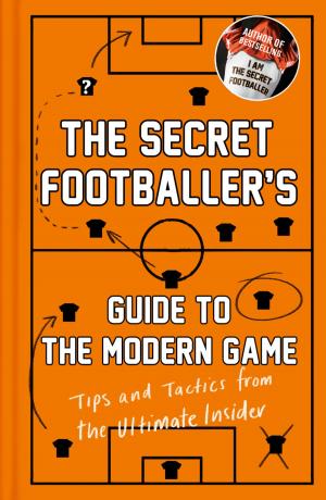 Book cover of The Secret Footballer's Guide to the Modern Game