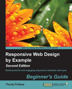 Cover of the book Responsive Web Design by Example : Beginner's Guide - Second Edition by Florent Vilmart, Giordano Scalzo, Sergio De Simone