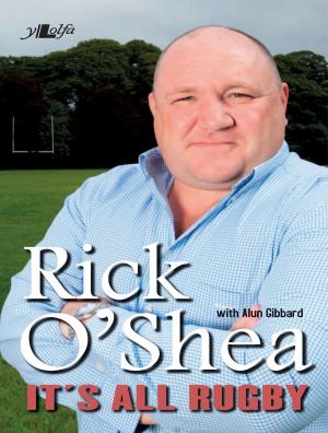 Cover of the book Rick O'Shea: It's All Rugby by David E. Stanley