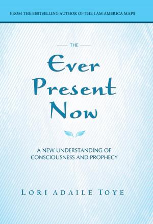 Cover of the book The Ever Present Now by Timothy A. Ray