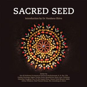 Cover of the book Sacred Seed by Llewellyn Vaughan-Lee, Sandra Ingerman, Joanna Macy, Thich Nhat Hanh, Bill Plotkin, Father Richard Rohr, Vandana Shiva, Brian Swimme, Mary Tucker, Wendell Berry