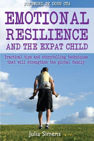 Cover of the book Emotional Resilience and the Expat Child: Practical Storytelling Techniques That Will Strengthen The Global Family by Jack Scott