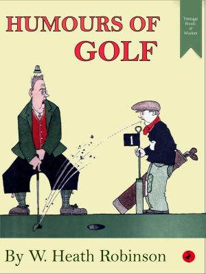Cover of the book Humours of Golf by William Heath Robinson, K.R.G. Browne