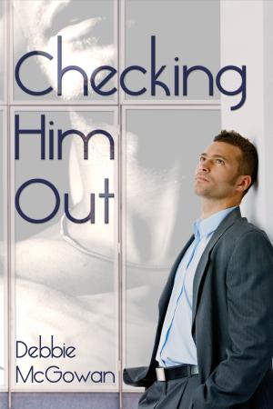 Cover of the book Checking Him Out by Debbie McGowan