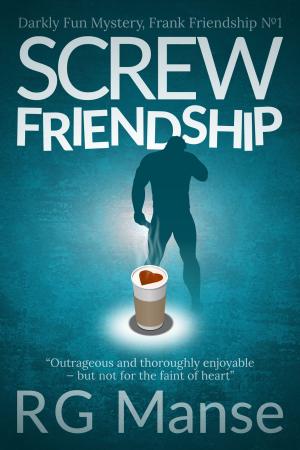 Cover of the book Screw Friendship by Frank Trautman