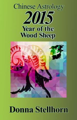 Cover of the book Chinese Astrology: 2015 Year of the Wood Sheep by Bill Drake