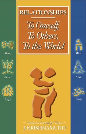 Cover of the book Relationships: To Oneself, To Others, To the World To Oneself by Jiddu Krishnamurti, Jiddu Krishnamurti