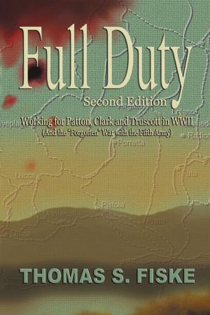 Cover of the book Full Duty: Working for Patton, Clark and Truscott in WWII (And the “Forgotten” War with the Fifth Army) by Susan Merson