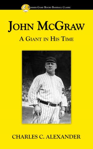 Cover of the book John McGraw: A Giant in His Time by Steve Myers