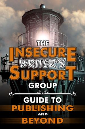 Cover of the book The Insecure Writer’s Support Group Guide to Publishing and Beyond by Alex J. Cavanaugh