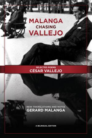 Cover of the book Malanga Chasing Vallejo: Selected Poems: César Vallejo by Ron Dakron