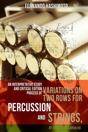Cover of the book An Interpretative Study And Critical Edition Process Of Variations On Two Rows For Percussion And Strings, By Eleazar De Carvalho by Eduardo Nunes