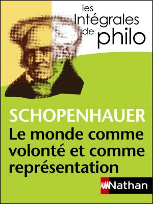Book cover of Intégrales de Philo - SCHOPENHAUER, Le monde comme volonté et comme représentation