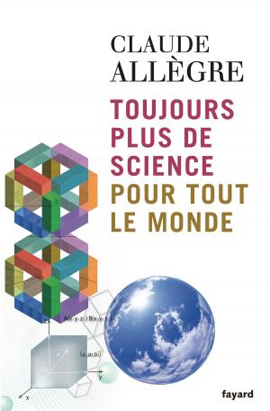 Cover of the book Toujours plus de science pour tout le monde by Jean-Robert Pitte