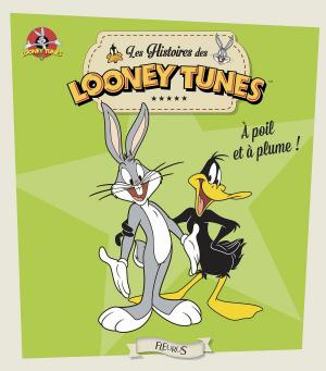 Cover of the book Looney Tunes, à poil et à plume ! by Nathalie Bélineau, Émilie Beaumont, Sylvie Michelet