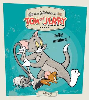 Cover of the book Tom and Jerry, folles aventures ! by Maurice Leblanc