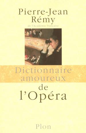 Cover of the book Dictionnaire amoureux de l'opéra by Jean-Paul MALAVAL