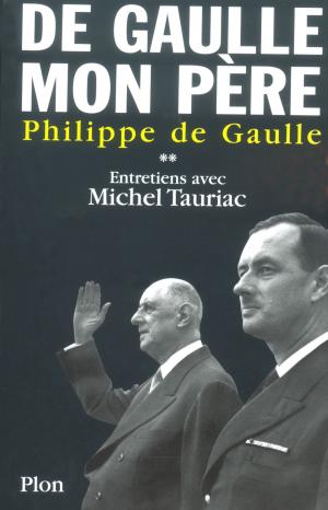 Cover of the book De Gaulle, mon père, tome 2 by Richard MILLET