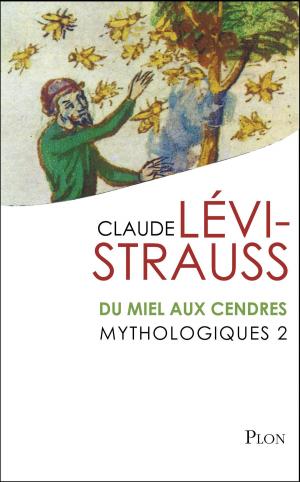 Cover of the book Mythologiques 2 : Du miel aux cendres by Sacha GUITRY