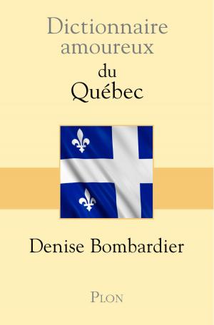 Cover of the book Dictionnaire amoureux du Québec by Xavier ACCART, Mgr Robert Le GALL