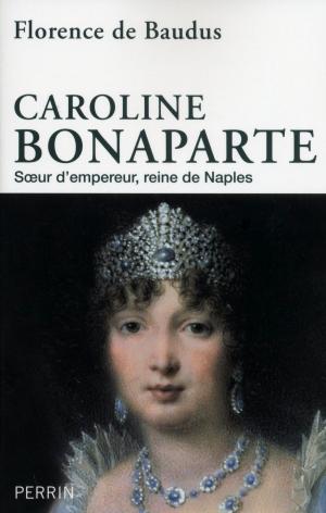 Cover of the book Caroline Bonaparte by Eric TEYSSIER