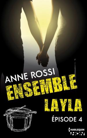 Cover of the book Ensemble - Layla : épisode 4 by Jacqueline Baird, Marion Lennox, Annie West