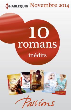Cover of the book 10 romans Passions inédits + 1 gratuit (n°500 à 504 - novembre 2014) by Rebecca Kertz
