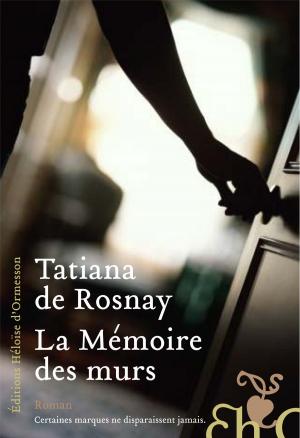 Cover of the book La mémoire des murs by Tatiana de Rosnay