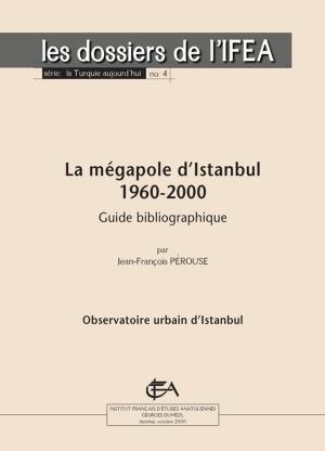 Cover of the book La mégapole d'Istanbul 1960-2000 by Jean-François Pérouse, Sylvie Gangloff