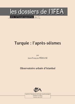 Cover of the book Turquie : l'après-séismes by Jean-François Pérouse, Sylvie Gangloff