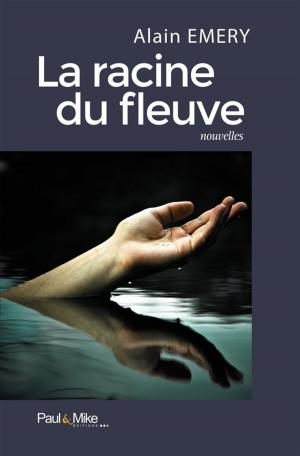 Cover of the book La racine du fleuve by Bertrand MENUT
