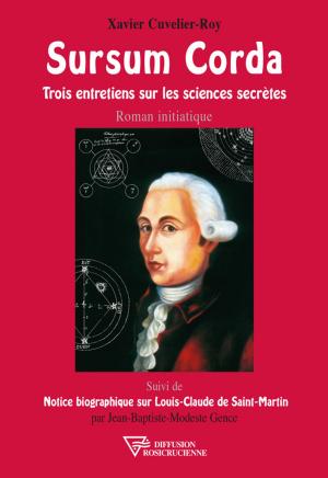 Cover of the book Sursum Corda - Trois entretiens sur les sciences secrètes by Louis-Claude De Saint-Martin
