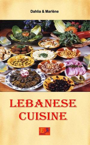 Cover of the book Lebanese Cuisine by François Arnaud - Malika Lakon-Tay