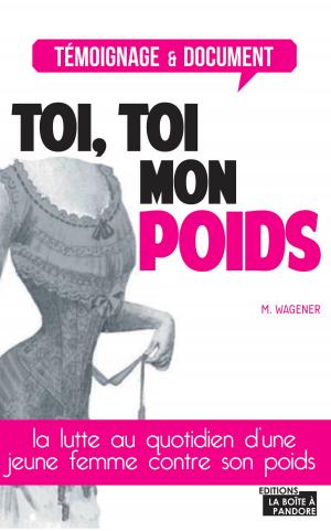 Cover of the book Toi, toi mon poids by René Antoine, La Boîte à Pandore