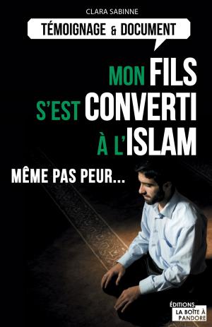 Cover of the book Mon fils s'est converti à l'islam by Marinette Wagener, La Boîte à Pandore