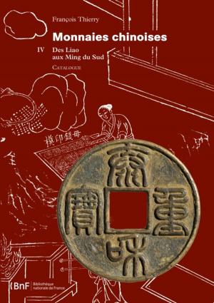 Cover of the book Monnaies chinoises. Tome IV by Jacques François Aubert, Liliane Aubert