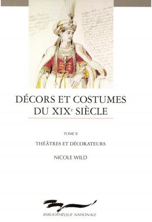 Cover of the book Décors et costumes du XIXe siècle. Tome II by Michel Butor