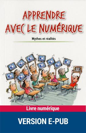Cover of the book Apprendre avec le numérique by Dr Julien Arnaud, Pr Jérôme Palazzolo